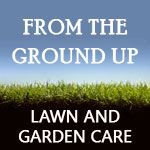 From The Ground Up Lawn And Garden Care - Logo