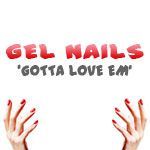 Gel Nails &s;Gotta Love Em&s; - Cover photo